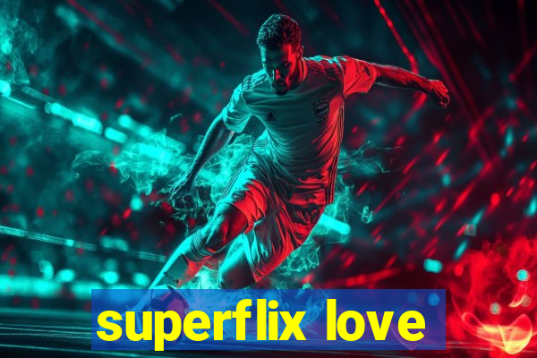 superflix love